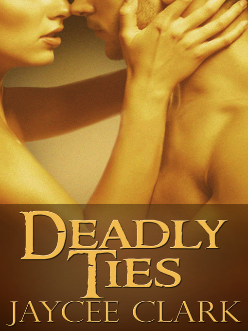 Title details for Deadly Ties by Jaycee Clark - Available